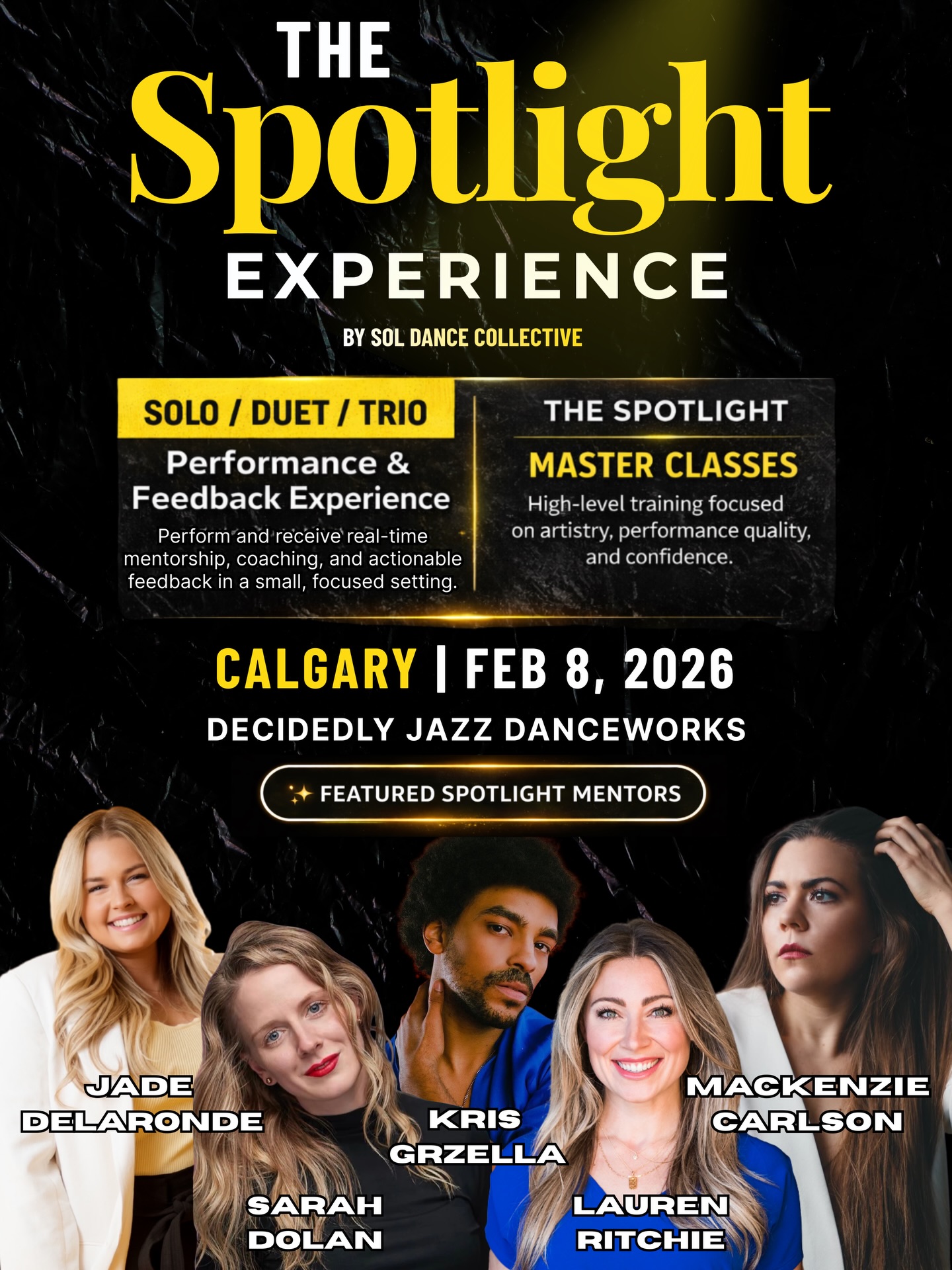 ✨ ONE MONTH AWAY ✨
The SOL Spotlight Experience is coming to Calgary February 8! A brand new event created to give dancers exactly what they need heading into competition season!
This Solo • Duet • Trio experience focuses on:
☀️ intentional pre-competition preparation
☀️ building confidence and performance readiness
☀️ receiving clear, actionable feedback
☀️ learning in a supportive, focused environment
Real stage. Real lighting. Real performance energy.
✨ Calgary Spotlight Faculty ✨
Kris Grzella • Sarah Dolan • Lauren Ritchie • Mackenzie Carlson • Jade Delaronde
If you’re looking for meaningful guidance, feedback, and support that truly helps you grow, this is for you!
⚠️ LIMITED SPOTS AVAILABLE
• 1 Junior Artist spots
• 6 Senior Artist spots
If you’ve been thinking about it… now is the time.
📩 Questions? Email soldancecollective@gmail.com
Your season starts here.
SOL SPOTLIGHT ☀️🖤